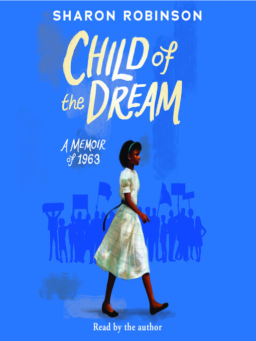 Title details for Child of the Dream (A Memoir of 1963) by Sharon Robinson - Available